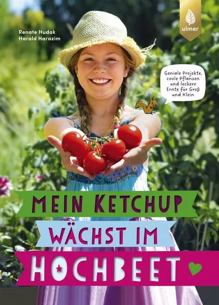 Cover: Mein Ketchup wächst im Hochbeet