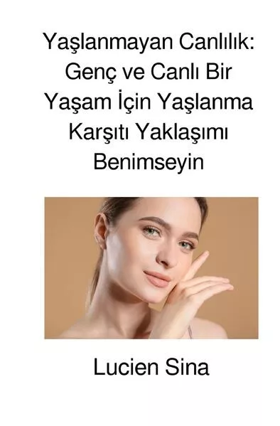 Yaşlanmayan Canlılık: Genç ve Canlı Bir Yaşam İçin Yaşlanma Karşıtı Yaklaşımı Benimseyin</a>