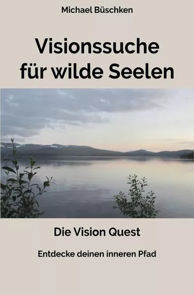 Visionssuche für Wilde Seelen