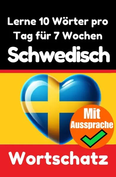 Schwedisch-Vokabeltrainer: Lernen Sie 7 Wochen lang täglich 10 Schwedische Wörter | Die Tägliche Schwedische Herausforderung