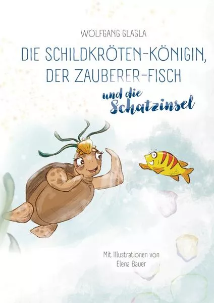 Die Schildkröten-Königin, der Zauberer-Fisch und die Schatzinsel