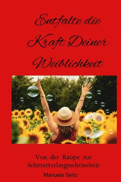 Entfalte die Kraft Deiner Weiblichkeit