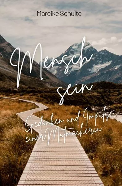 Mensch sein Gedanken und Impulse einer Mutmacherin