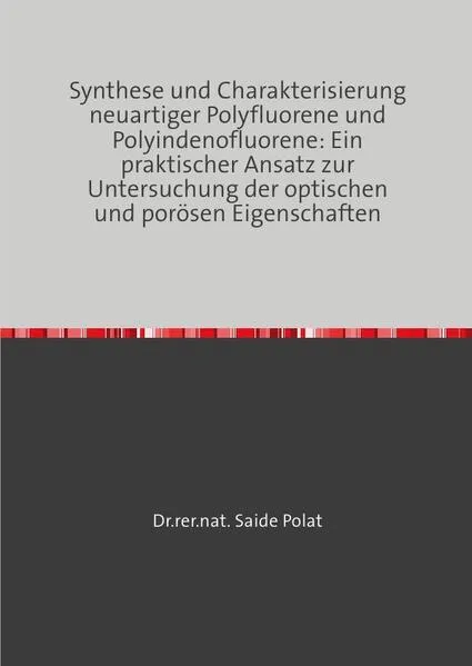 Cover: Synthese und Charakterisierung neuartiger Polyfluorene und Polyindenofluorene: Ein praktischer Ansatz zur Untersuchung der optischen und porösen Eigenschaften