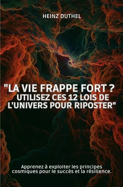 "La vie frappe fort ? Utilisez ces 12 lois de l'univers pour riposter"