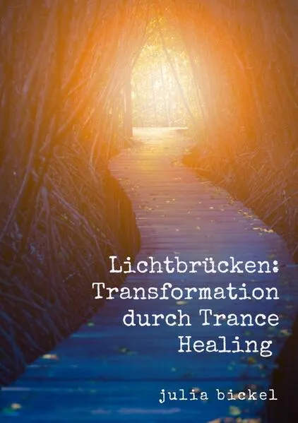 Cover: Lichtbrücken: Transformation durch Trance Healing