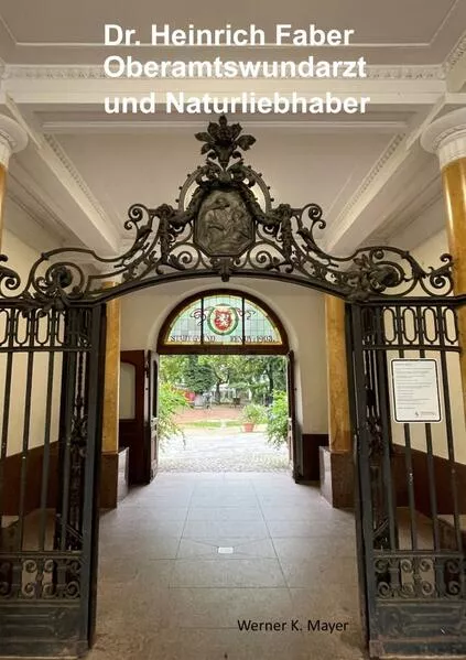 Cover: Dr. Heinrich Faber - Oberamtswundarzt und Naturliebhaber