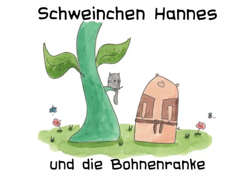 Cover: Schweinchen Hannes und die Bohnenranke