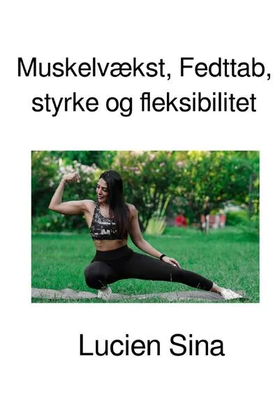 Muskelvækst, Fedttab, styrke og fleksibilitet</a>