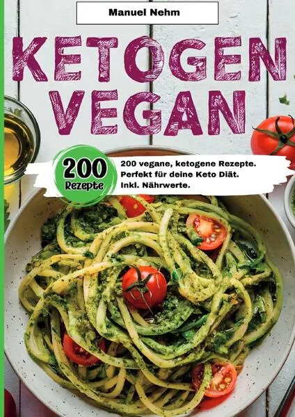 Ketogen Vegan- 200 vegane, ketogene Rezepte.
