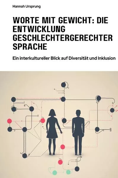 Cover: Worte mit Gewicht: Die Entwicklung geschlechtergerechter Sprache