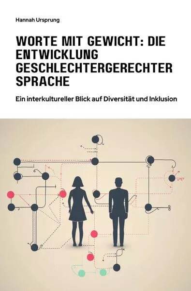 Worte mit Gewicht: Die Entwicklung geschlechtergerechter Sprache
