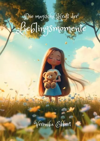 Cover: Die magische Kraft der Lieblingsmomente