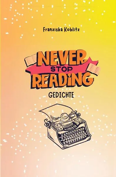 Never Stop Reading - Gedichte</a>