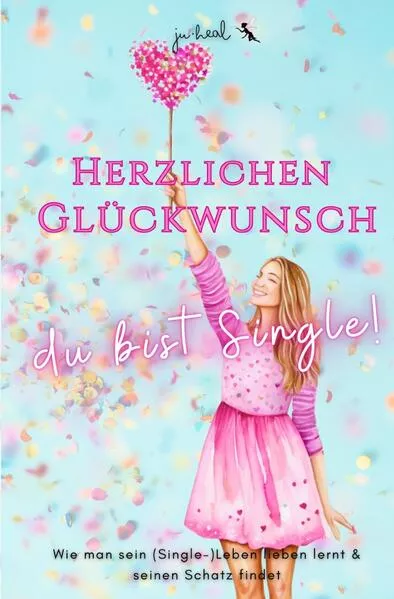Cover: Herzlichen Glückwunsch, du bist Single!