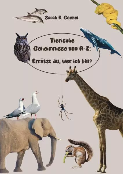 Cover: Tierische Geheimnisse von A-Z: Errätst du, wer ich bin?