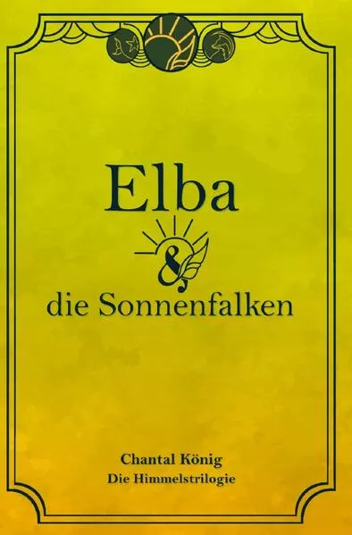 Cover: Die Himmelstrilogie / Elba und die Sonnenfalken