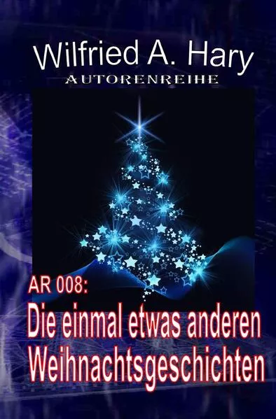 AUTORENREIHE / Autorenreihe 008: Die einmal etwas anderen Weihnachtsgeschichten