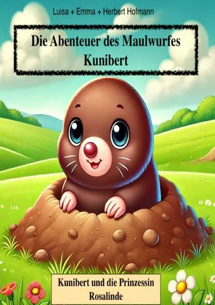 Cover: Die Abenteuer des Maulwurfs Kunibert