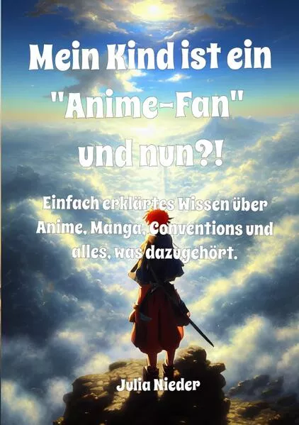 Cover: Mein Kind ist ein "Anime-Fan" und nun?!
