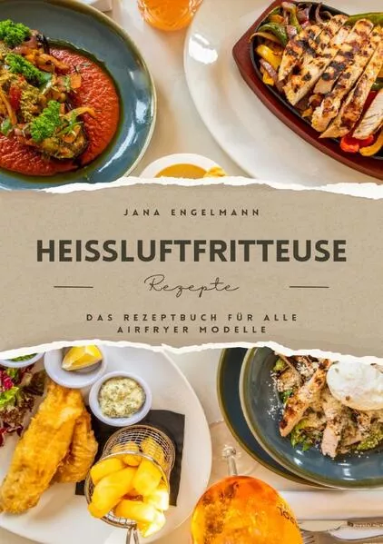 Cover: Heißluftfritteuse Rezepte - Das Kochbuch für alle Air Fryer Modelle