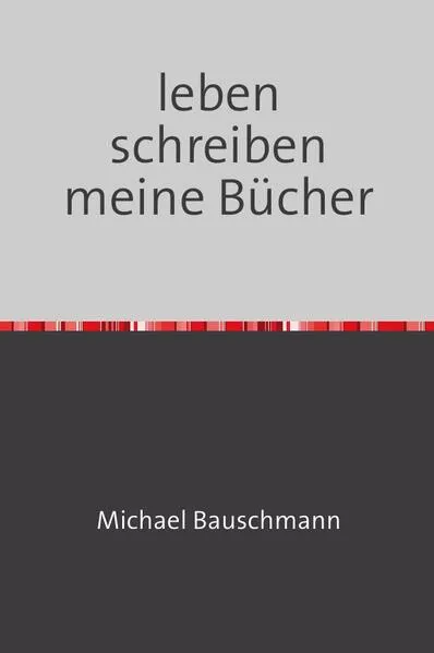 leben schreiben meine Bücher