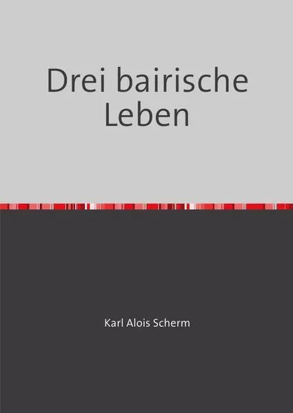 Cover: Drei bairische Leben