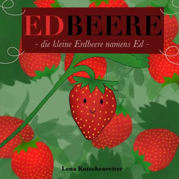 Cover: EDBEERE - die kleine Erdbeere namens Ed -