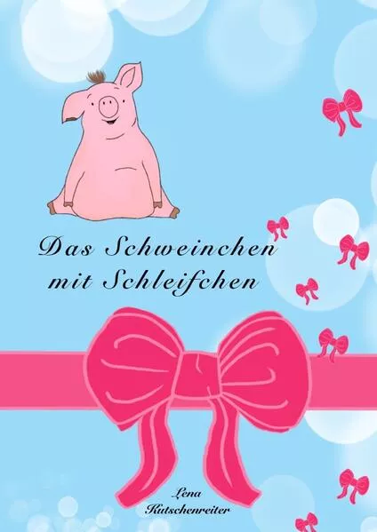 Cover: Das Schweinchen mit Schleifchen