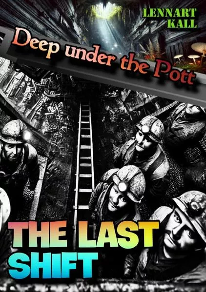 Deep under the Pott / Deep under the Pott: The last Shift