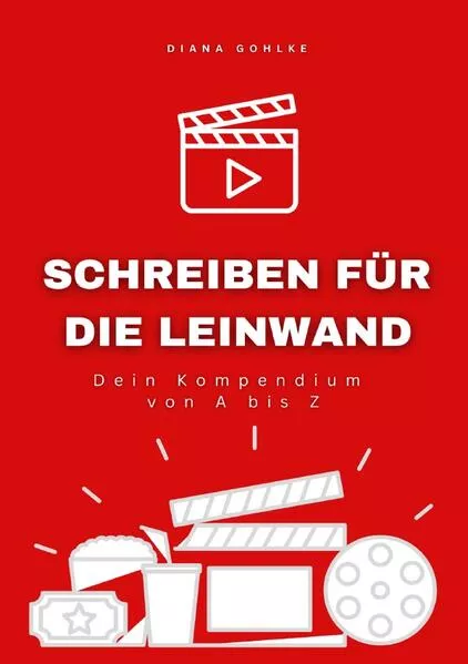 Cover: Schreiben für die Leinwand - Dein Kompendium von A bis Z
