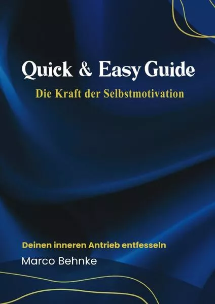 Cover: Quick & Easy Guide Die Kraft der Selbstmotivation