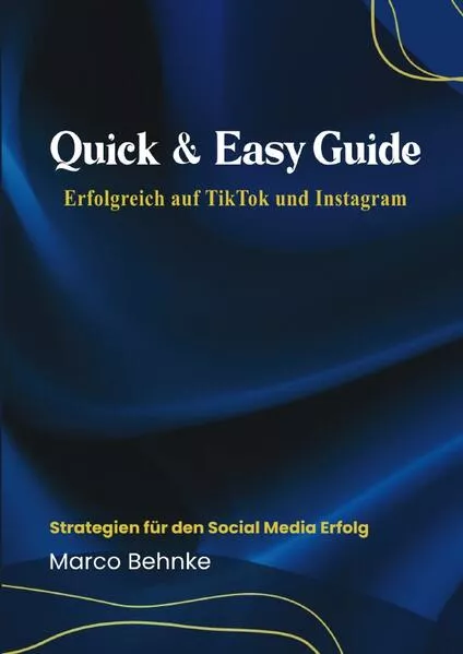 Cover: Quick & Easy Guide Erfolgreich auf TikTok und Instagram