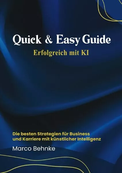 Cover: Quick & Easy Guide Erfolgreich mit KI
