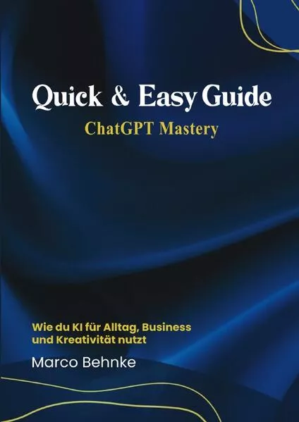 Quick & Easy Guide ChatGPT Mastery