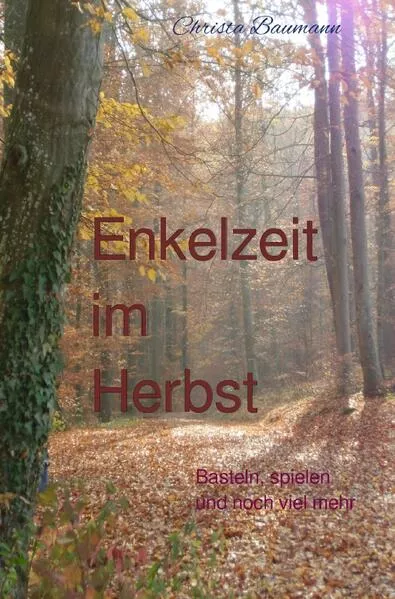 Mit den Enkeln durchs Jahr / Enkelzeit im Herbst