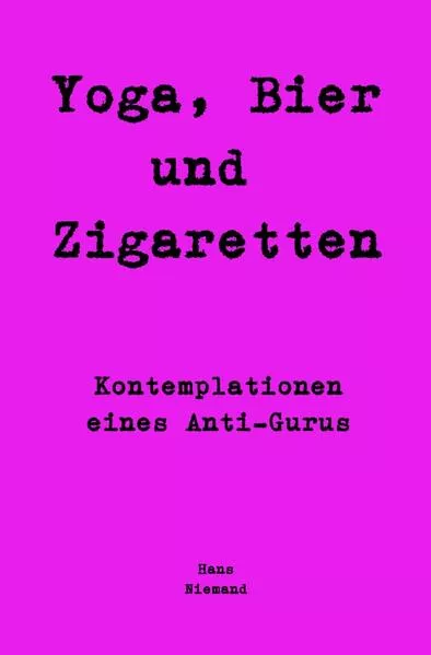 Cover: Yoga, Bier und Zigaretten