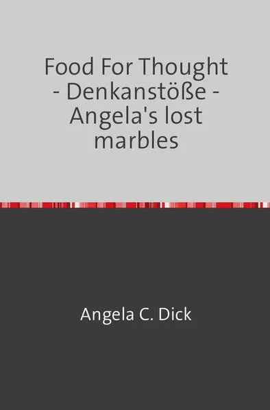 Cover: Food For Thought - Denkanstöße, haben Sie noch alle Murmeln beisammen? - Angela's lost marbles