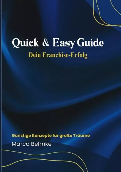 Cover: Quick & Easy Guide Dein Franchise Erfolg