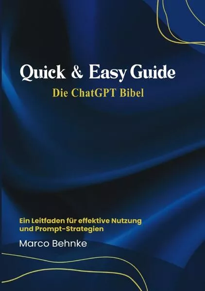 Cover: Quick & Easy Guide Die ChatGPT Bibel