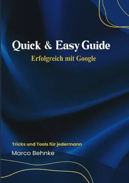 Cover: Quick & Easy Guide Erfolgreich mit Google