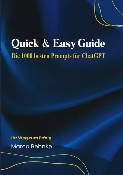 Cover: Quick & Easy Guide Die 1000 besten Prompts für ChatGPT