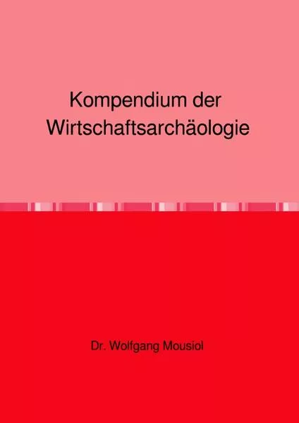 Cover: Kompendium der Wirtschaftsarchäologie