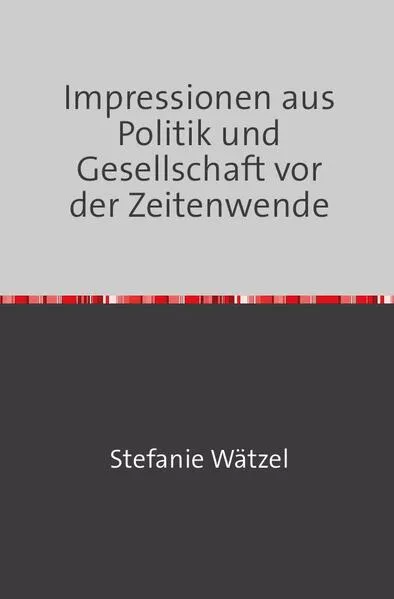 Impressionen aus Politik und Gesellschaft vor der Zeitenwende