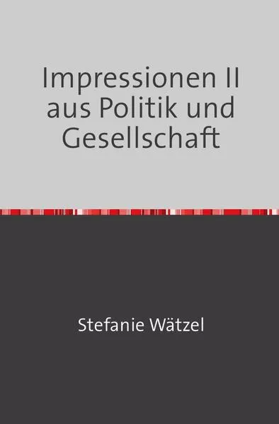 Impressionen II aus Politik und Gesellschaft