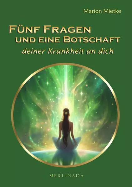 Fünf Fragen und eine Botschaft deiner Krankheit an dich