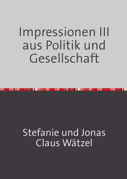 Cover: Impressionen III aus Politik und Gesellschaft