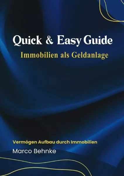 Quick & Easy Guide Immobilien als Geldanlage