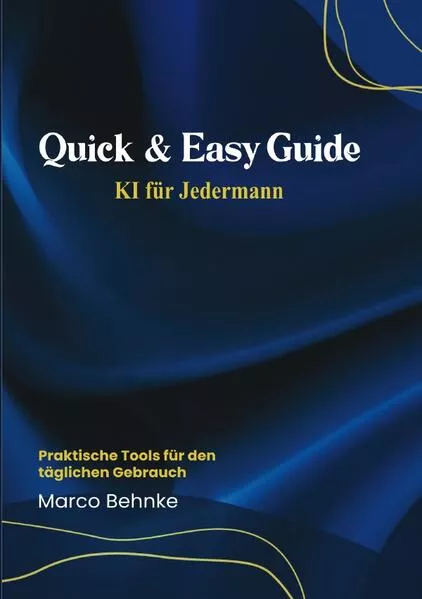 Quick & Easy Guide KI für Jedermann