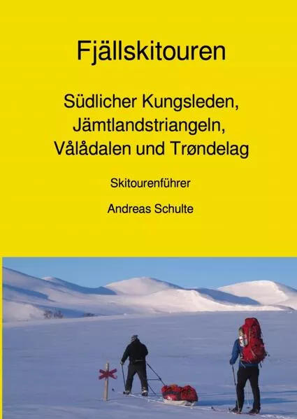 Cover: Fjällskitouren - Südlicher Kungsleden, Jämtlandstriangeln, Vålådalen und Trøndelag - Skitourenführer
